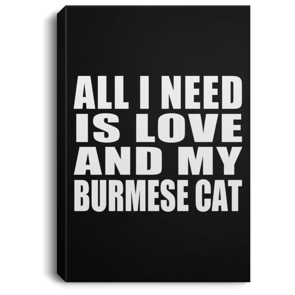 All I Need Is Love And My Burmese Cat - Canvas Portrait
