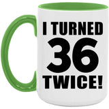 72nd Birthday I Turned 36 Twice - 15oz Accent Mug Green