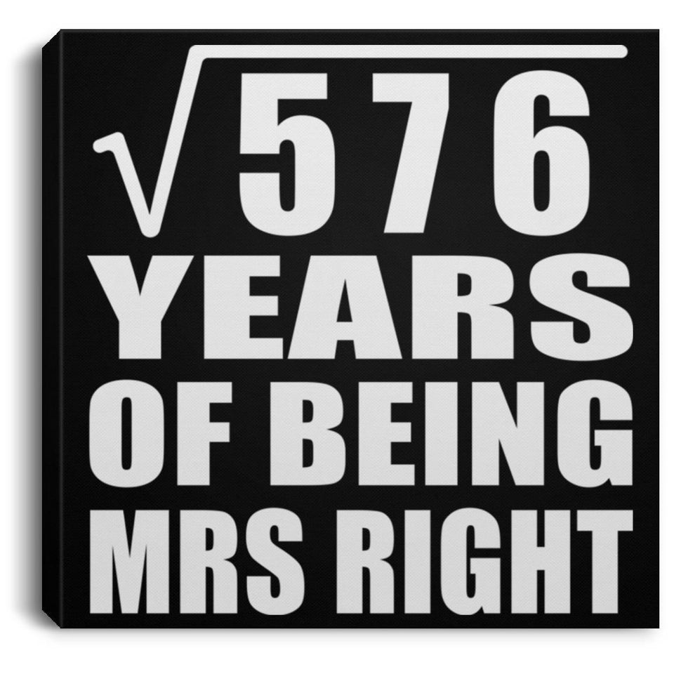 24th Anniversary Square Root of 576 Years of Being Mrs Right - Canvas Square
