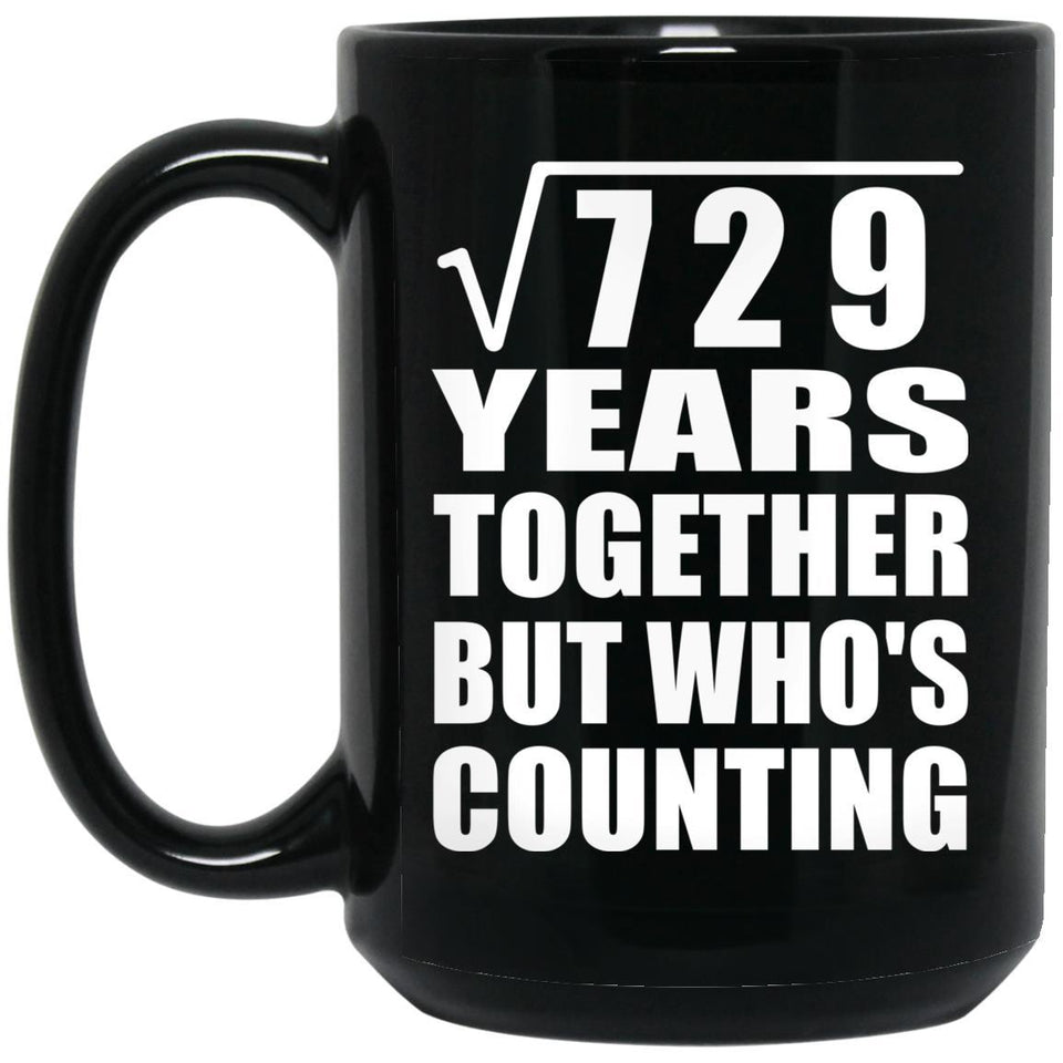 27th Anniversary Square Root of 729 Years Who's Counting - 15oz Coffee Mug Black