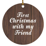 First Christmas With My Friend - Circle Ornament D