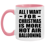 All I Want For Christmas Is More Hot Air Ballooning - 11oz Accent Mug Pink