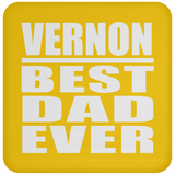 Vernon Best Dad Ever - Drink Coaster