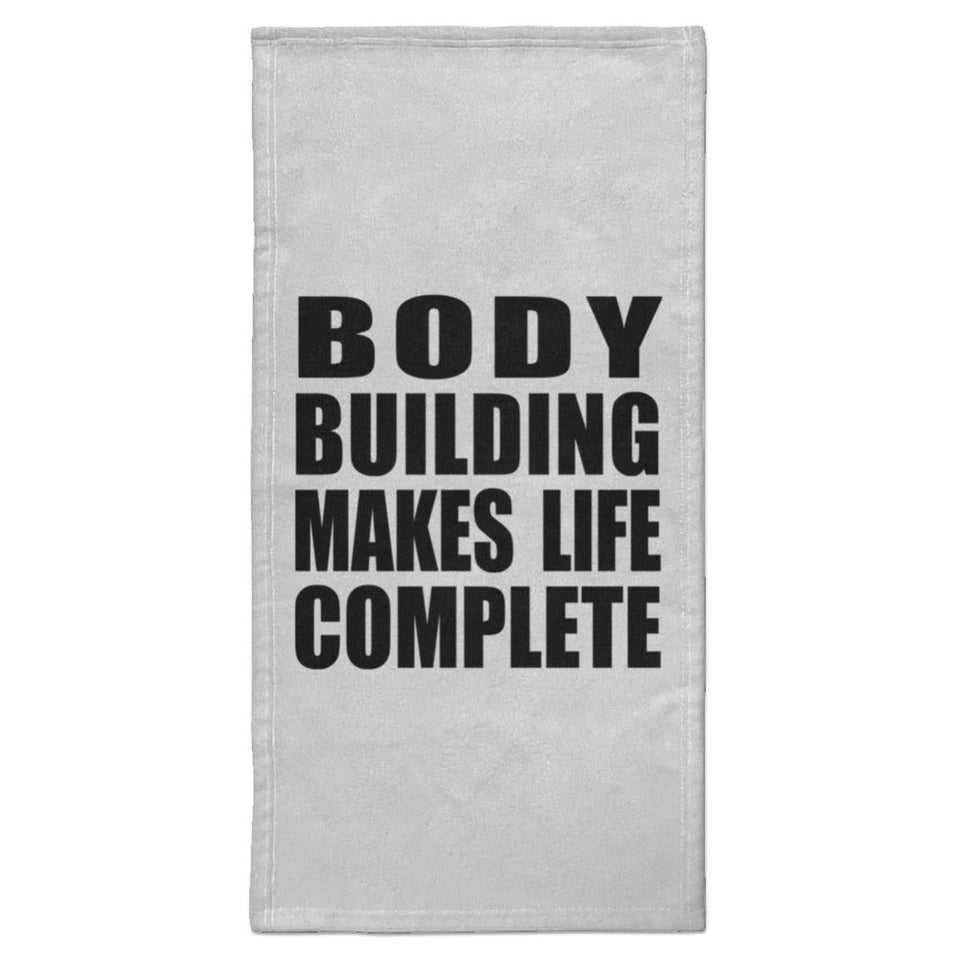 Body Building Makes Life Complete - Hand Towel