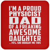 Proud Physicist Dad Of Awesome Daughter - Drink Coaster