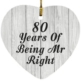 80th Anniversary 80 Years Of Being Mr Right - Heart Ornament F