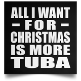 All I Want For Christmas Is More Tuba - Poster Square
