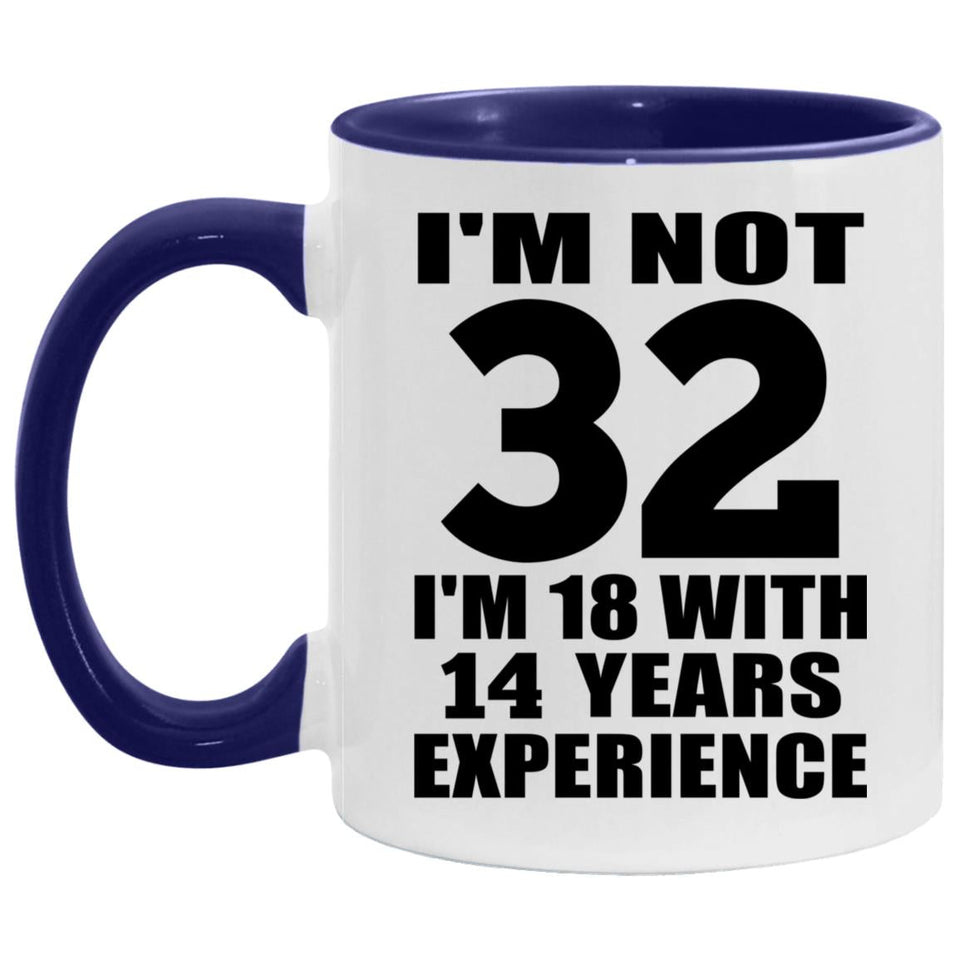 32nd Birthday I'm Not 32 I'm 18 With 14 Years Experience - 11oz Accent Mug Purple