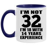32nd Birthday I'm Not 32 I'm 18 With 14 Years Experience - 11oz Accent Mug Purple