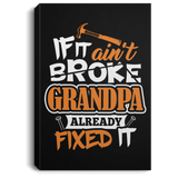 If It Ain't Broke, Grandpa Already Fixed It - Canvas Portrait