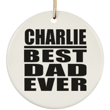 Charlie Best Dad Ever - Circle Ornament