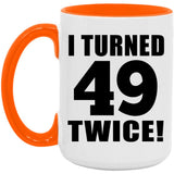98th Birthday I Turned 49 Twice - 15oz Accent Mug Orange