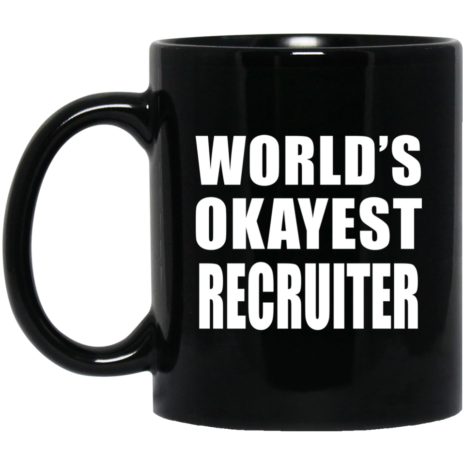World's Okayest Recruiter - 11 Oz Coffee Mug Black