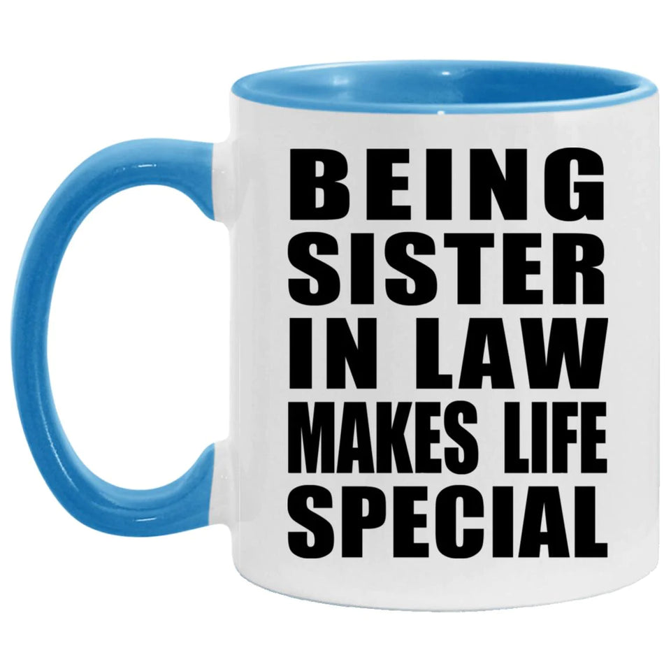 Being Sister In Law Makes Life Special - 11oz Accent Mug Blue