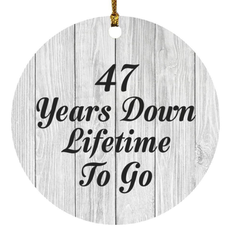 47th Anniversary 47 Years Down Lifetime To Go - Circle Ornament F