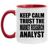 Keep Calm and Trust The Market Research Analyst - 11oz Accent Mug Red