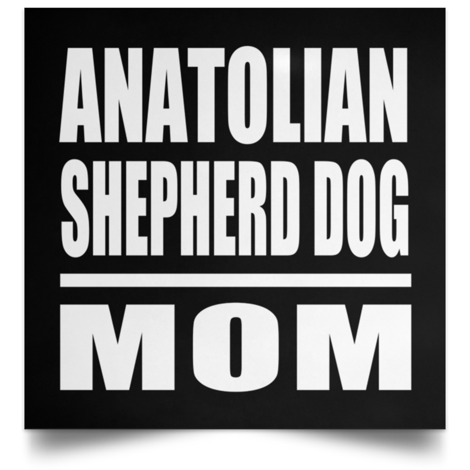 Anatolian Shepherd Dog Mom - Poster Square