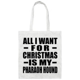 All I Want For Christmas Is My Pharaoh Hound - Tote Bag White