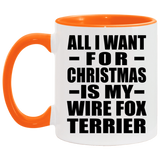 All I Want For Christmas Is My Wire Fox Terrier - 11oz Accent Mug Orange