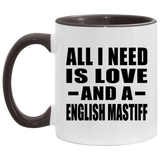 All I Need Is Love And A English Mastiff - 11oz Accent Mug Black
