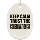 Keep Calm and Trust The Conservationist - Oval Ornament