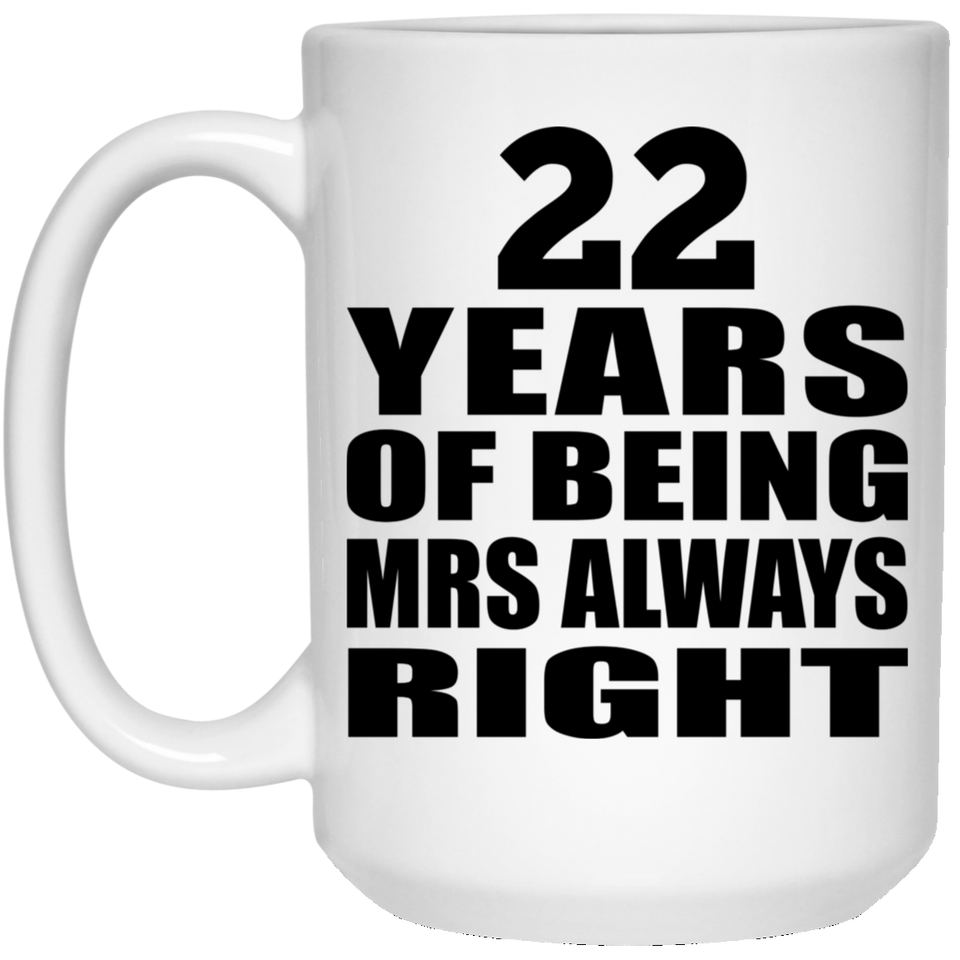 22nd Anniversary 22 Years of Being Mrs Always Right - 15oz Coffee Mug