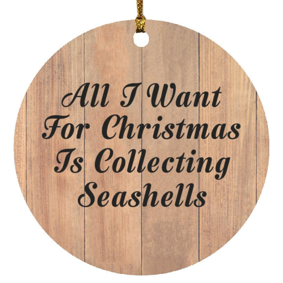 All I Want For Christmas Is Collecting Seashells - Circle Ornament C