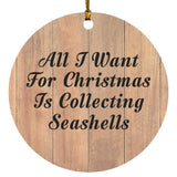All I Want For Christmas Is Collecting Seashells - Circle Ornament C