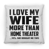 I Love My Wife More Than Home Theater - Throw Pillow