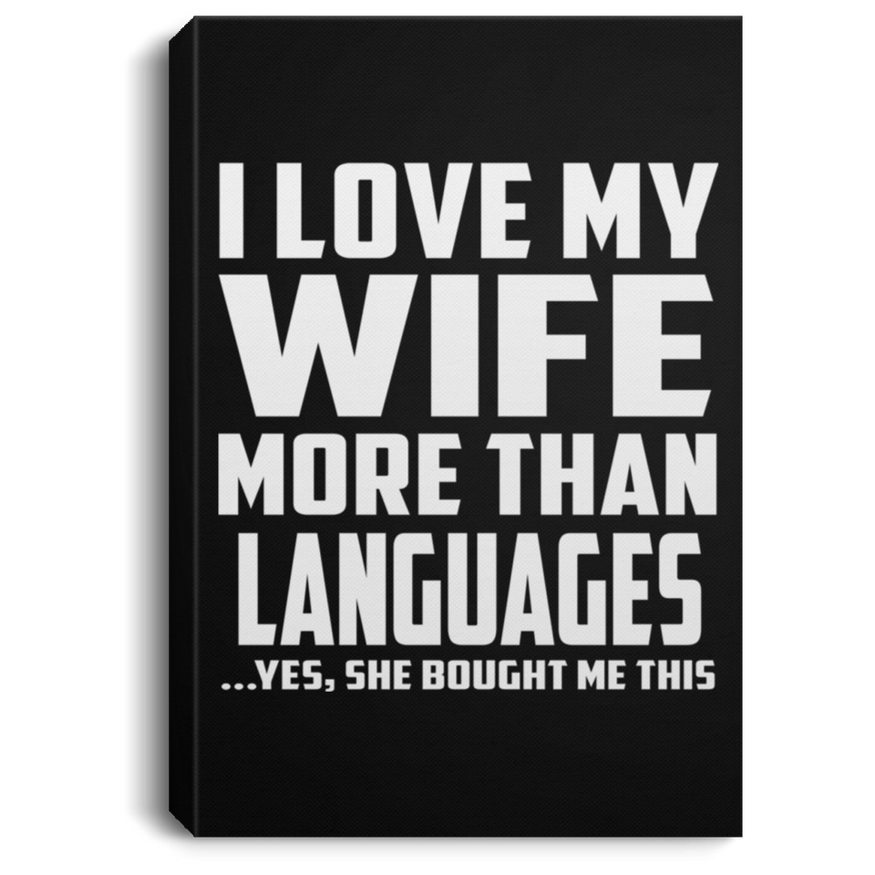I Love My Wife More Than Languages - Canvas Portrait