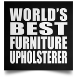 World's Best Furniture Upholsterer - Poster Square