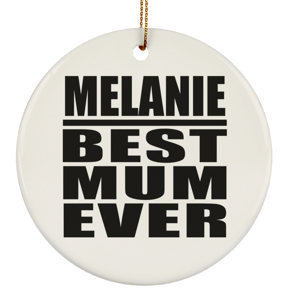 Melanie Best Mum Ever - Circle Ornament