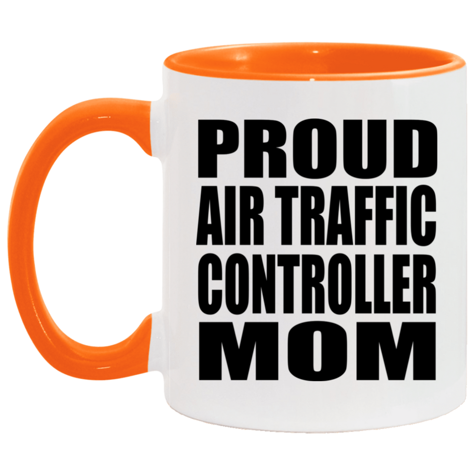 Proud Air Traffic Controller Mom - 11oz Accent Mug Orange