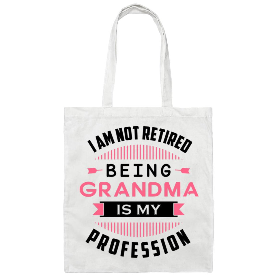 I Am Not Retired, Being Grandma Is My Profession - Tote Bag White