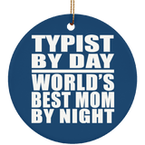 Typist By Day World's Best Mom By Night - Circle Ornament