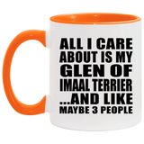 All I Care About Is My Glen Of Imaal Terrier - 11oz Accent Mug Orange