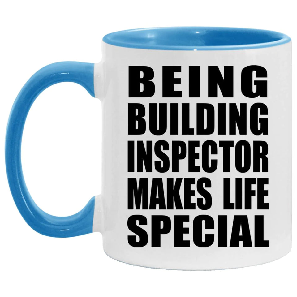 Being Building Inspector Makes Life Special - 11oz Accent Mug Blue