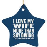 I Love My Wife More Than Sky Diving - Star Ornament