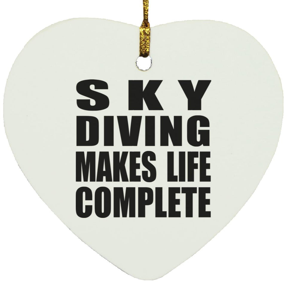 Sky Diving Makes Life Complete - Heart Ornament