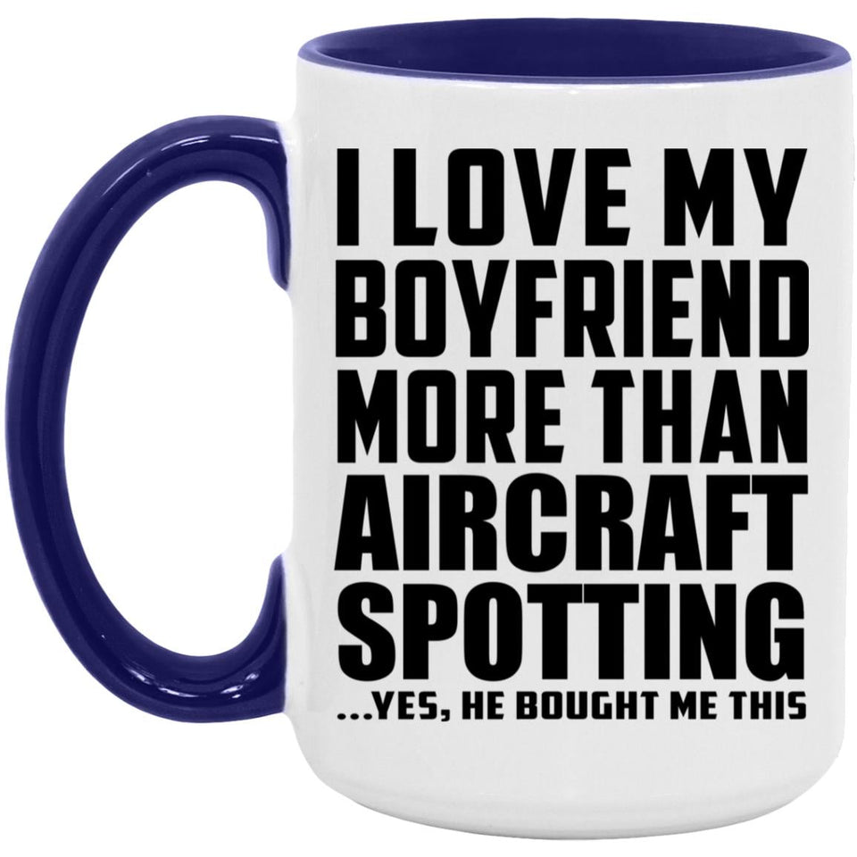 I Love My Boyfriend More Than Aircraft Spotting - 15oz Accent Mug Purple