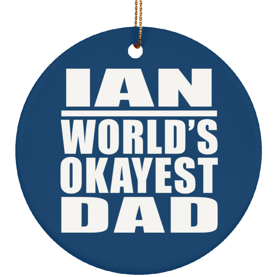 Ian World's Okayest Dad - Circle Ornament