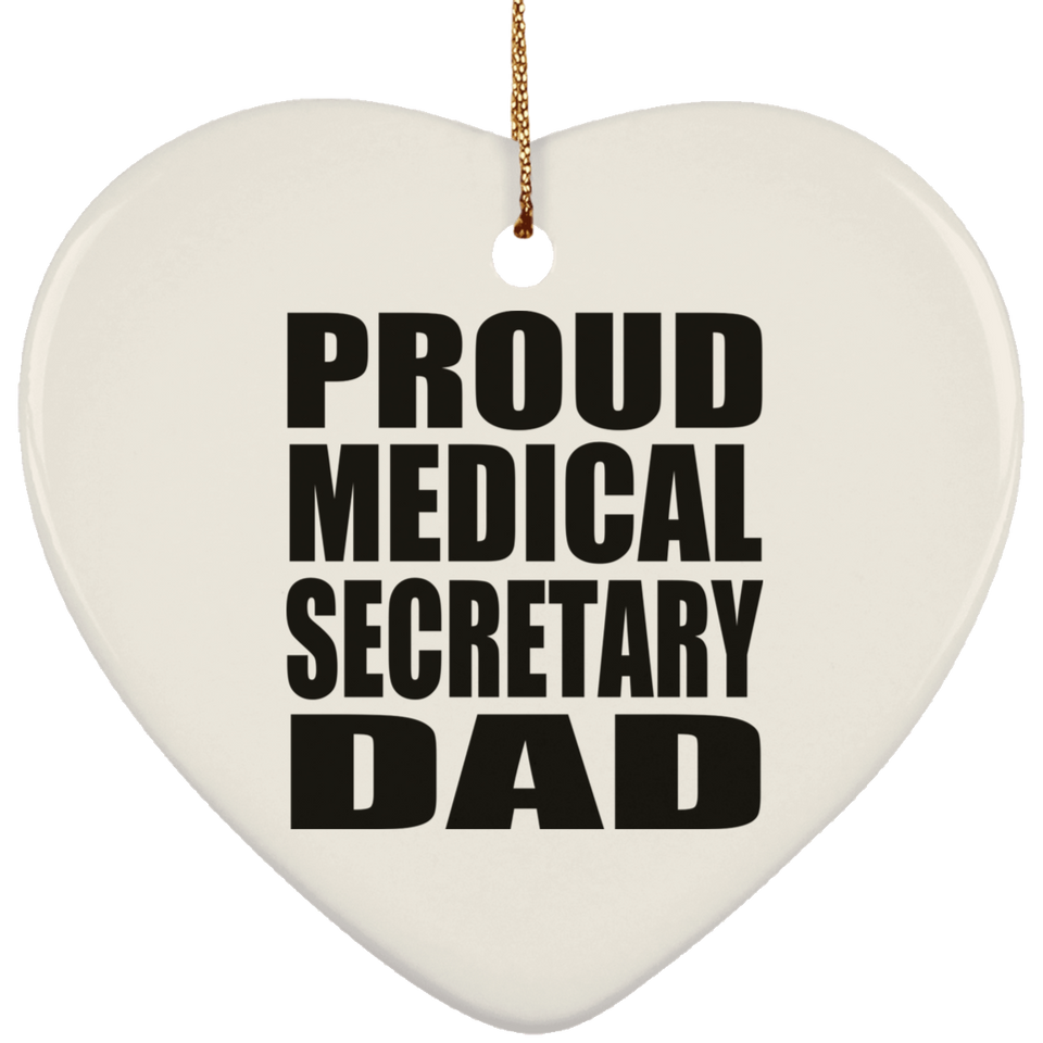 Proud Medical Secretary Dad - Heart Ornament