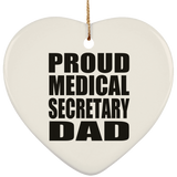 Proud Medical Secretary Dad - Heart Ornament
