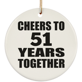 51st Anniversary Cheers To 51 Years Together - Circle Ornament
