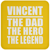Vincent The Dad The Hero The Legend - Drink Coaster
