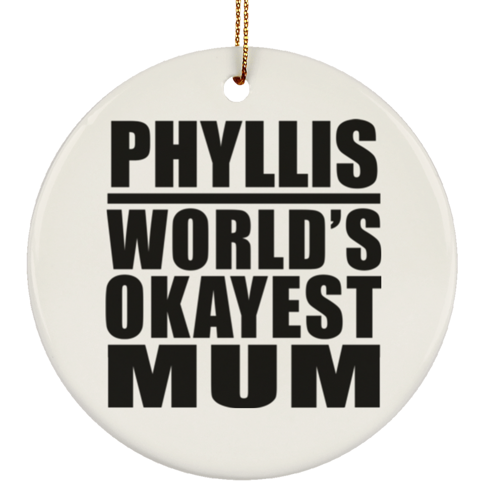 Phyllis World's Okayest Mum - Circle Ornament