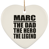 Marc The Dad The Hero The Legend - Heart Ornament