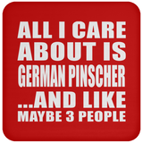 All I Care About Is German Pinscher - Drink Coaster