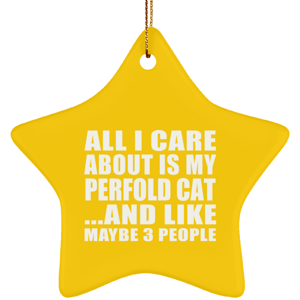 All I Care About Is My Perfold Cat - Star Ornament