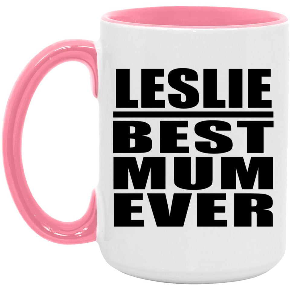 Leslie Best Mum Ever - 15oz Accent Mug Pink